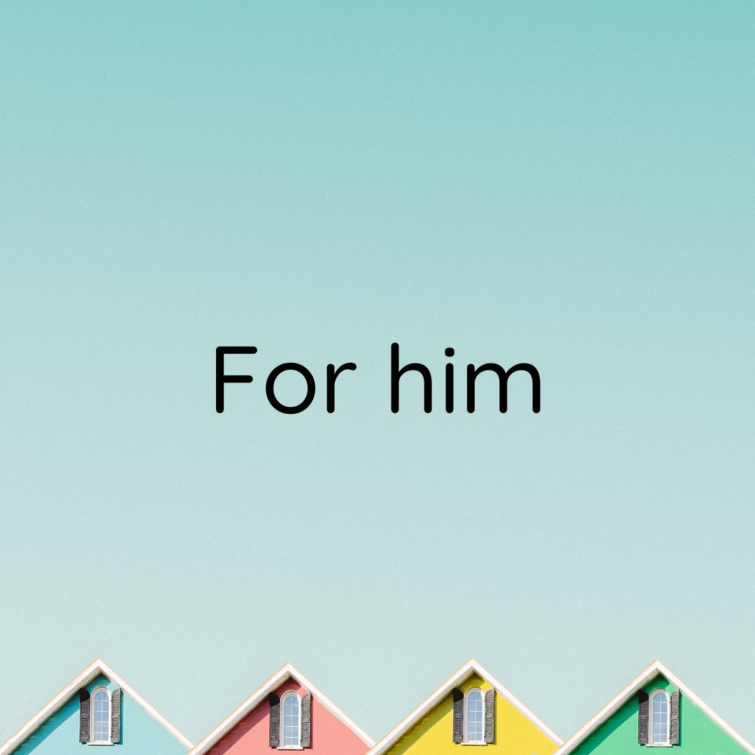 For Him